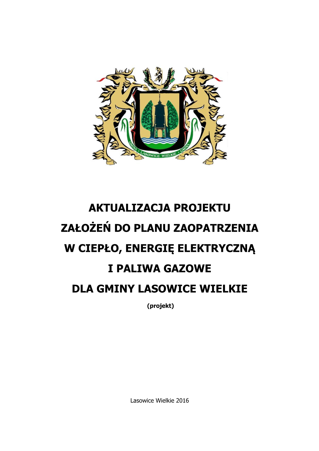 Aktualizacja Projektu Założeń Do Planu Zaopatrzenia W Ciepło, Energię Elektryczną I Paliwa Gazowe Dla Gminy Lasowice Wielkie