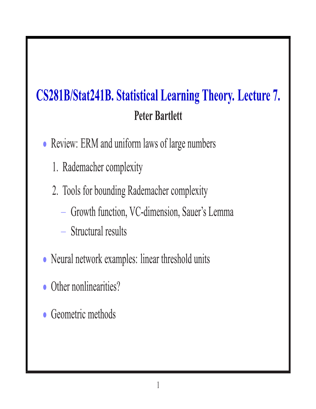 CS281B/Stat241b. Statistical Learning Theory. Lecture 7. Peter Bartlett