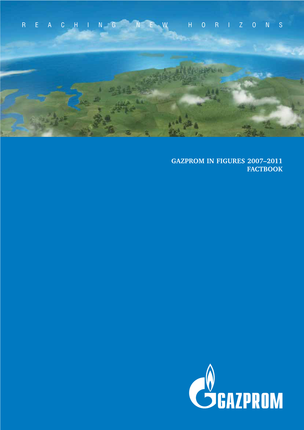 Gazprom in Figures 2007–2011 Factbook Gazprom in Figures 2007–2011