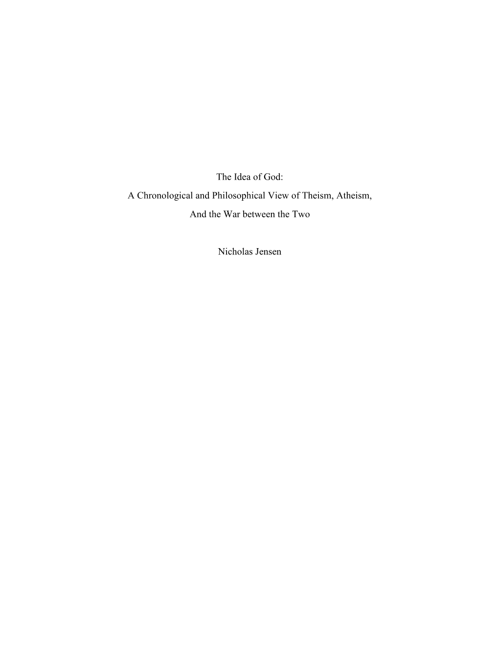 The Idea of God: a Chronological and Philosophical View of Theism, Atheism, and the War Between the Two Nicholas Jensen