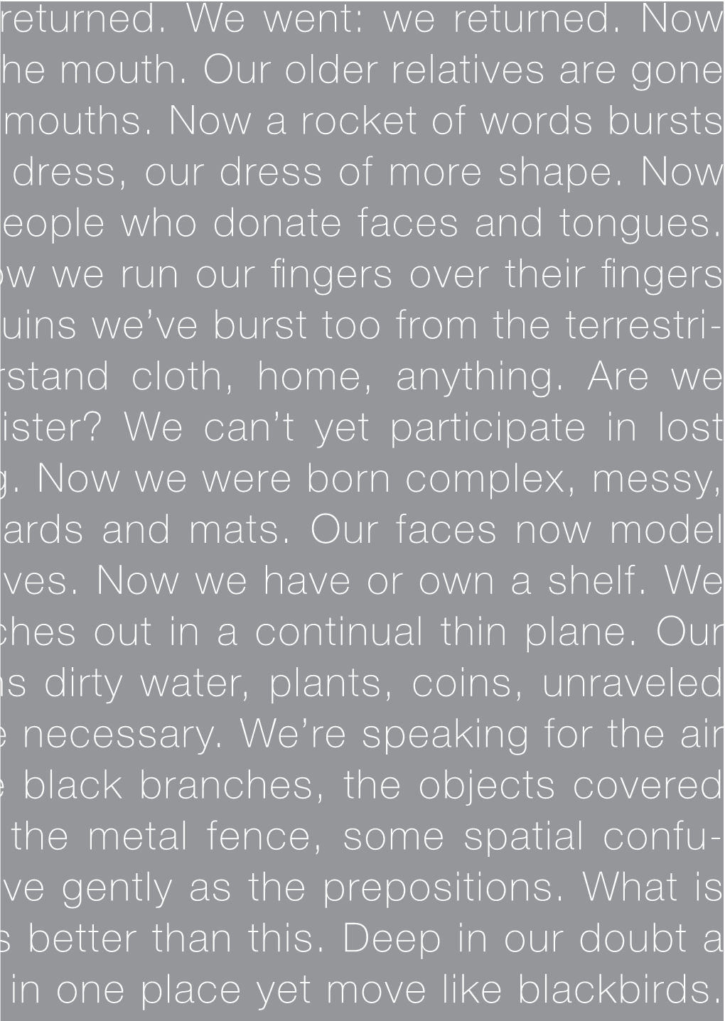 We Returned. Now He Mouth. Our Older Relatives Are Gone Mouths. Now a Rocket of Words Bursts Dress, Our Dress of More Shape