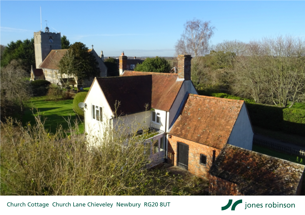 Church Cottage Church Lane Chieveley Newbury RG20 8UT Church Cottage Church Lane Chieveley Newbury RG20 8UT Price Guide: £500,000 Freehold