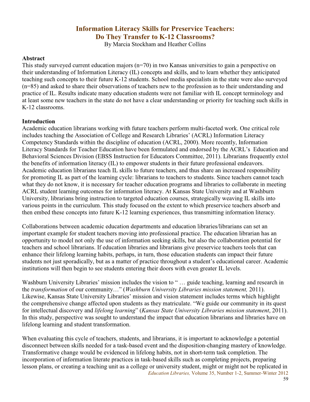 Information Literacy Skills for Preservice Teachers: Do They Transfer to K-12 Classrooms? by Marcia Stockham and Heather Collins