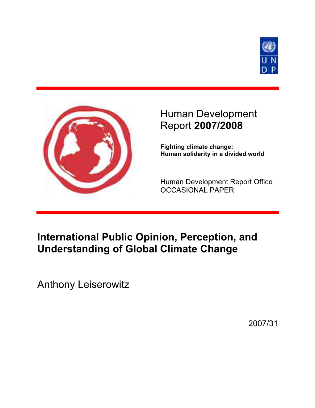 Human Development Report 2007/2008 International Public Opinion, Perception, and Understanding of Global Climate Change Anthony