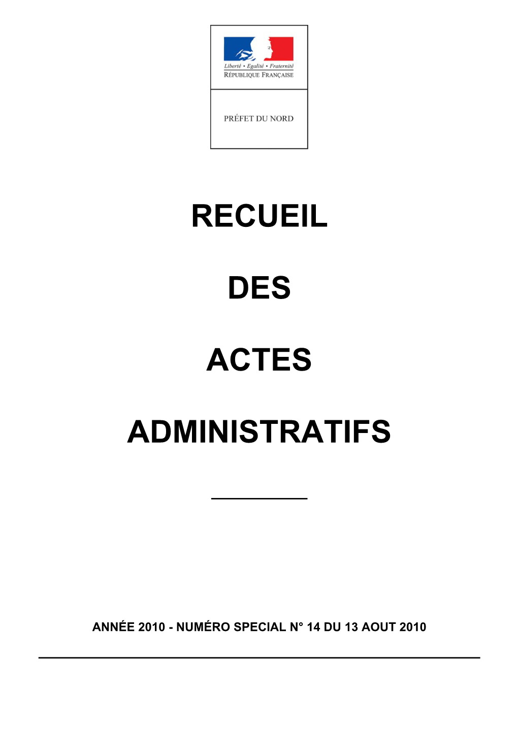 RECUEIL DES ACTES ADMINISTRATIFS DE LA PRÉFECTURE DU NORD Numéro Spécial N° 14 Du 13 Août 2010