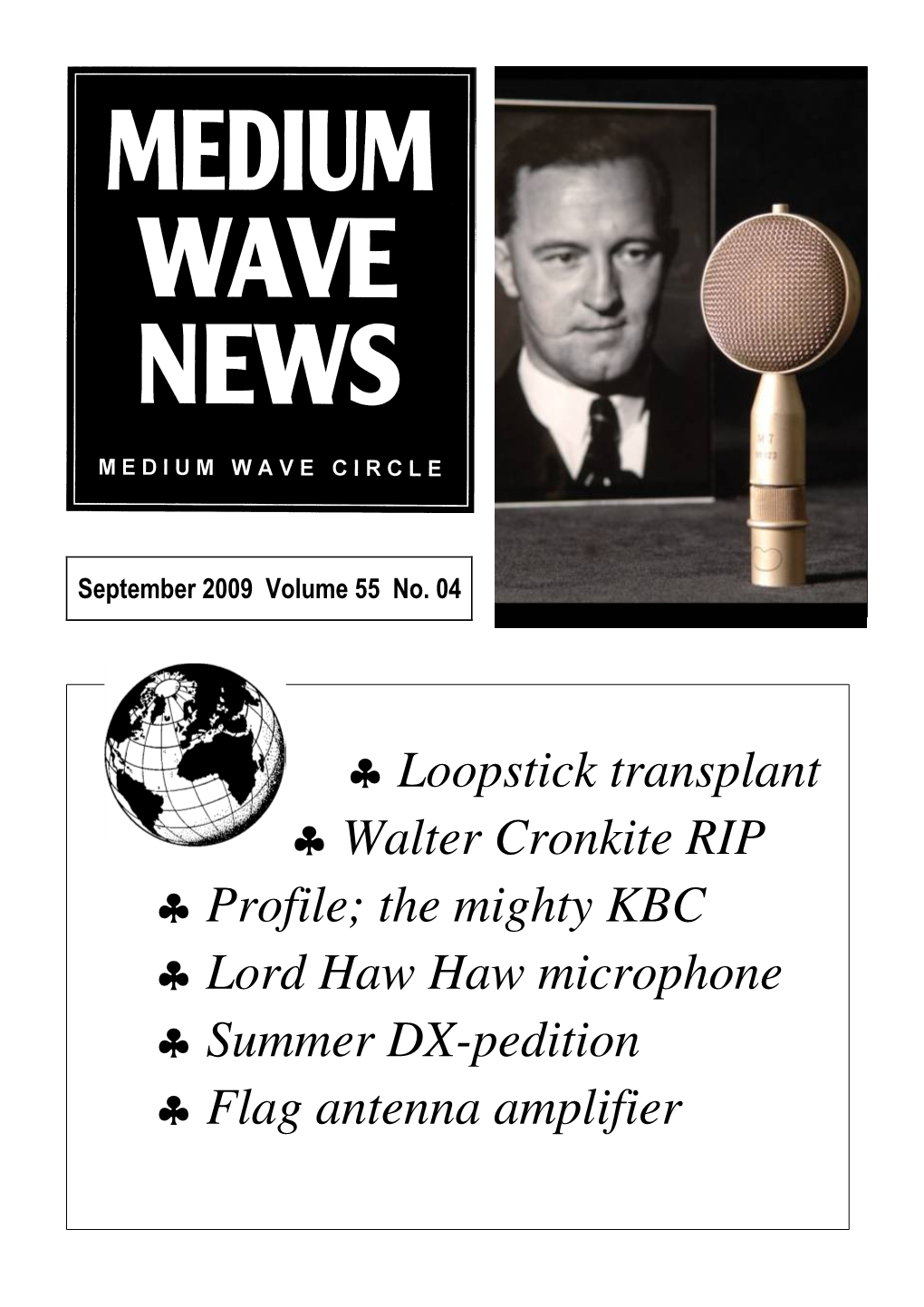 Loopstick Transplant * Walter Cronkite RIP * Profile; the Mighty KBC * Lord