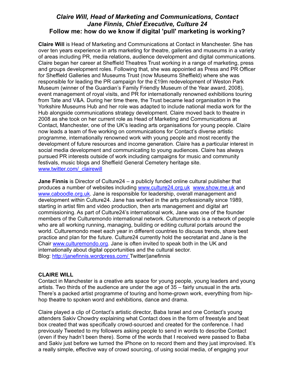 Claire Will, Head of Marketing and Communications, Contact Jane Finnis, Chief Executive, Culture 24 Follow Me: How Do We Know If Digital 'Pull' Marketing Is Working?