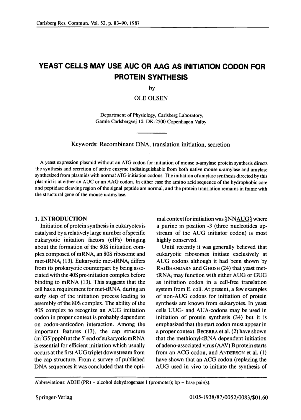 YEAST CELLS MAY USE AUC OR AAG AS INITIATION CODON for PROTEIN SYNTHESIS by OLE OLSEN