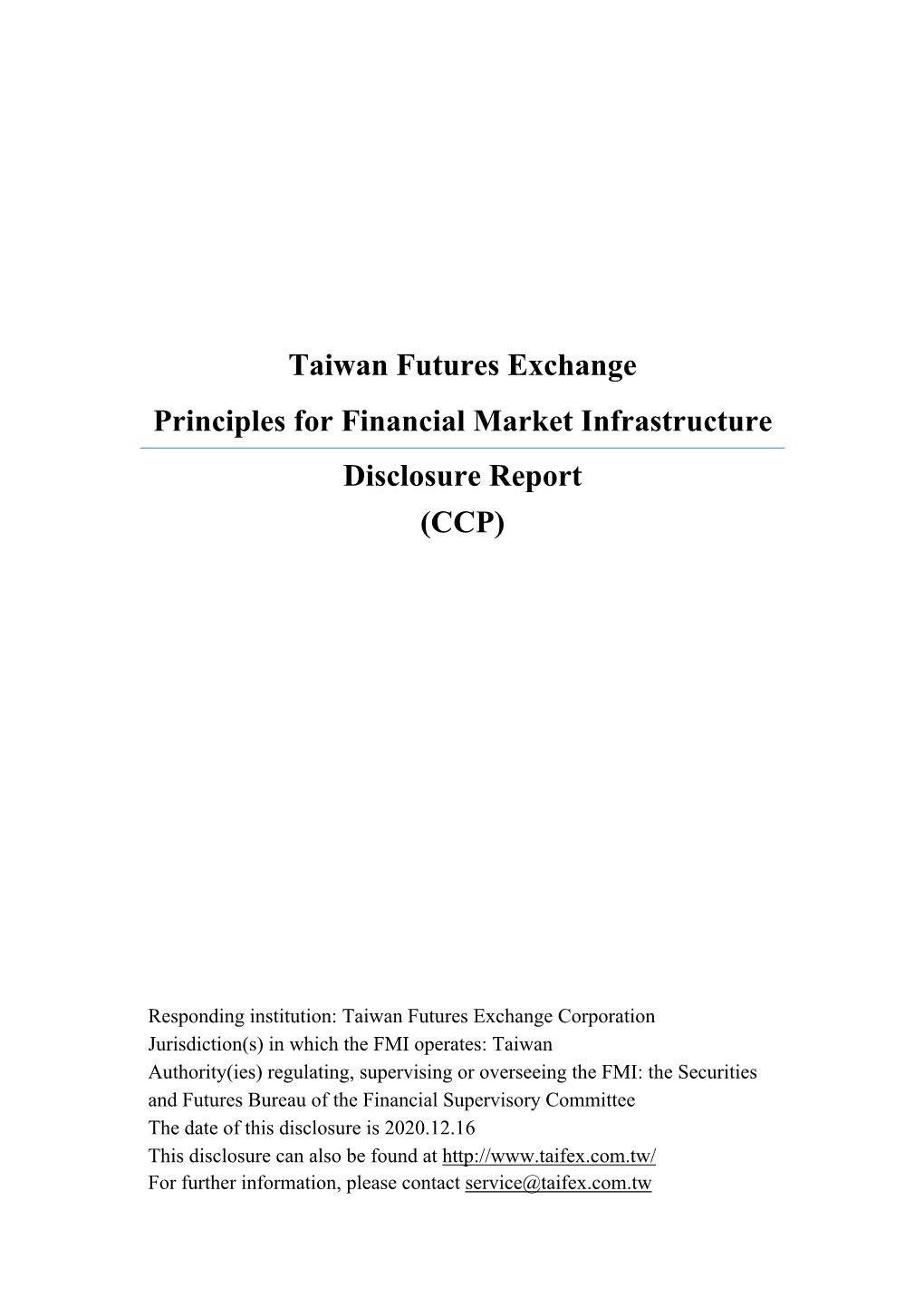 Taiwan Futures Exchange Principles for Financial Market Infrastructure Disclosure Report (CCP)