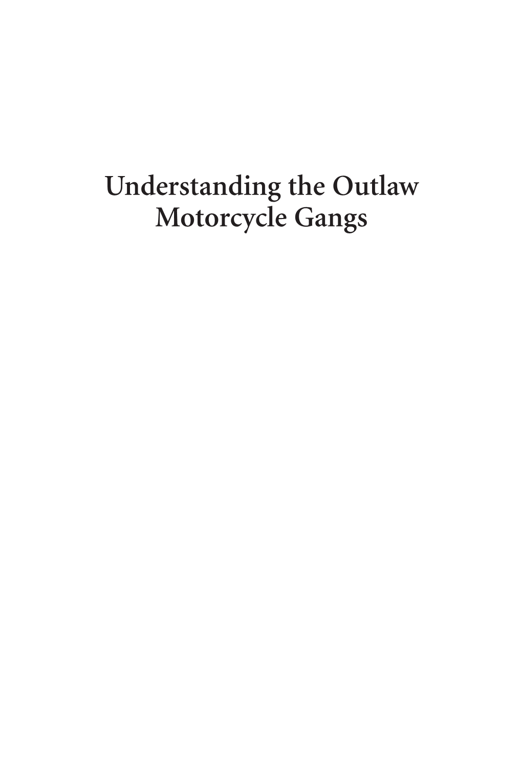 Understanding the Outlaw Motorcycle Gangs Bain Lauchs Omcg 00A Fmt Cx2 12/12/16 3:55 PM Page Ii Bain Lauchs Omcg 00A Fmt Cx2 12/12/16 3:55 PM Page Iii