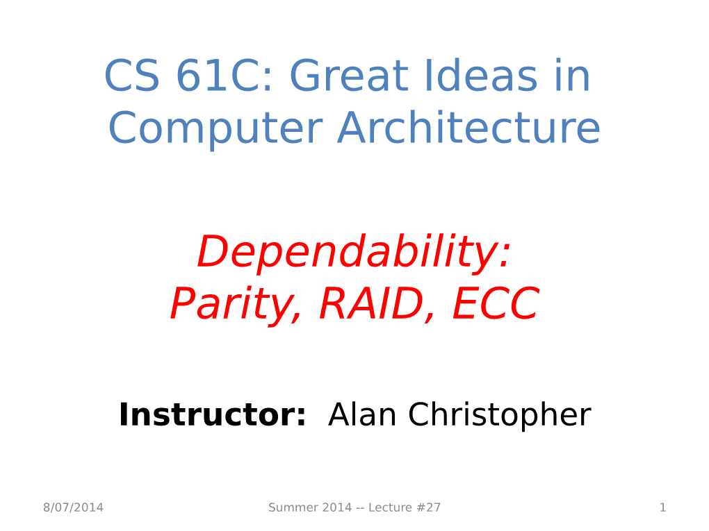 CS 61C: Great Ideas in Computer Architecture Dependability: Parity