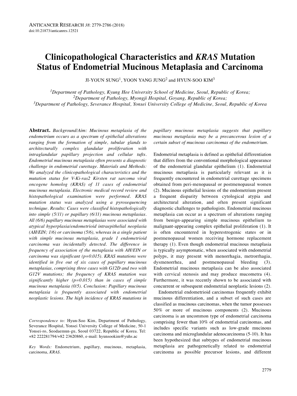 Clinicopathological Characteristics and KRAS Mutation Status of Endometrial Mucinous Metaplasia and Carcinoma JI-YOUN SUNG 1, YOON YANG JUNG 2 and HYUN-SOO KIM 3