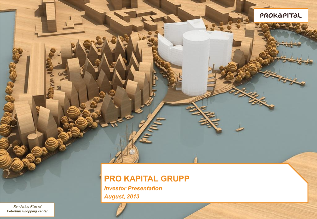 PRO KAPITAL GRUPP Investor Presentation August, 2013