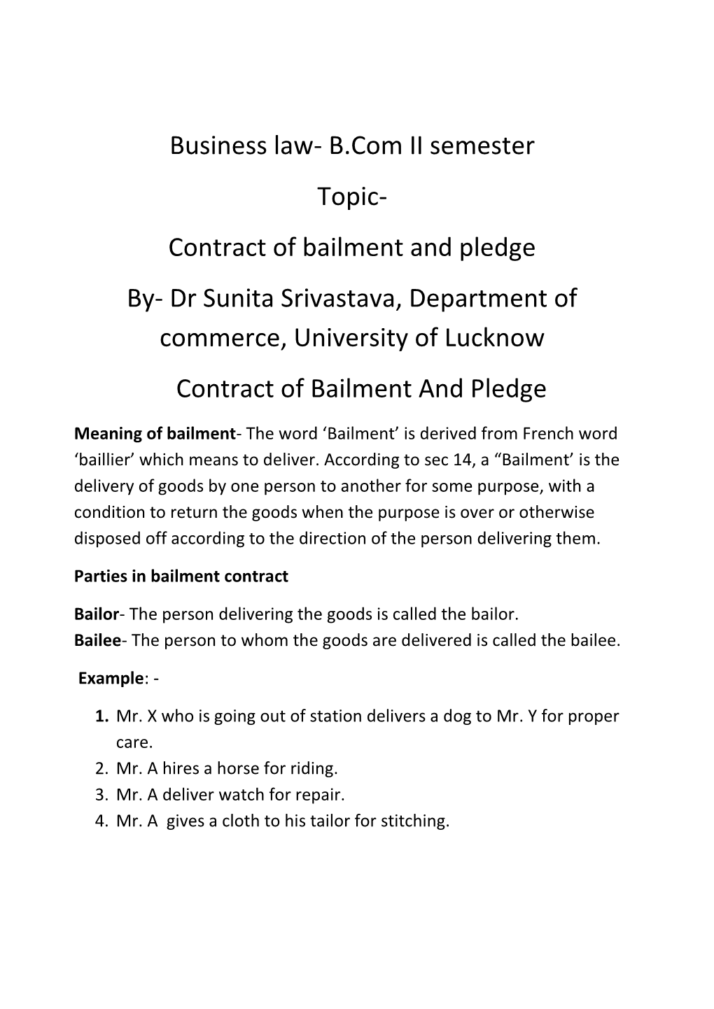 Contract of Bailment and Pledge By- Dr Sunita Srivastava, Department of Commerce, University of Lucknow Contract of Bailment and Pledge