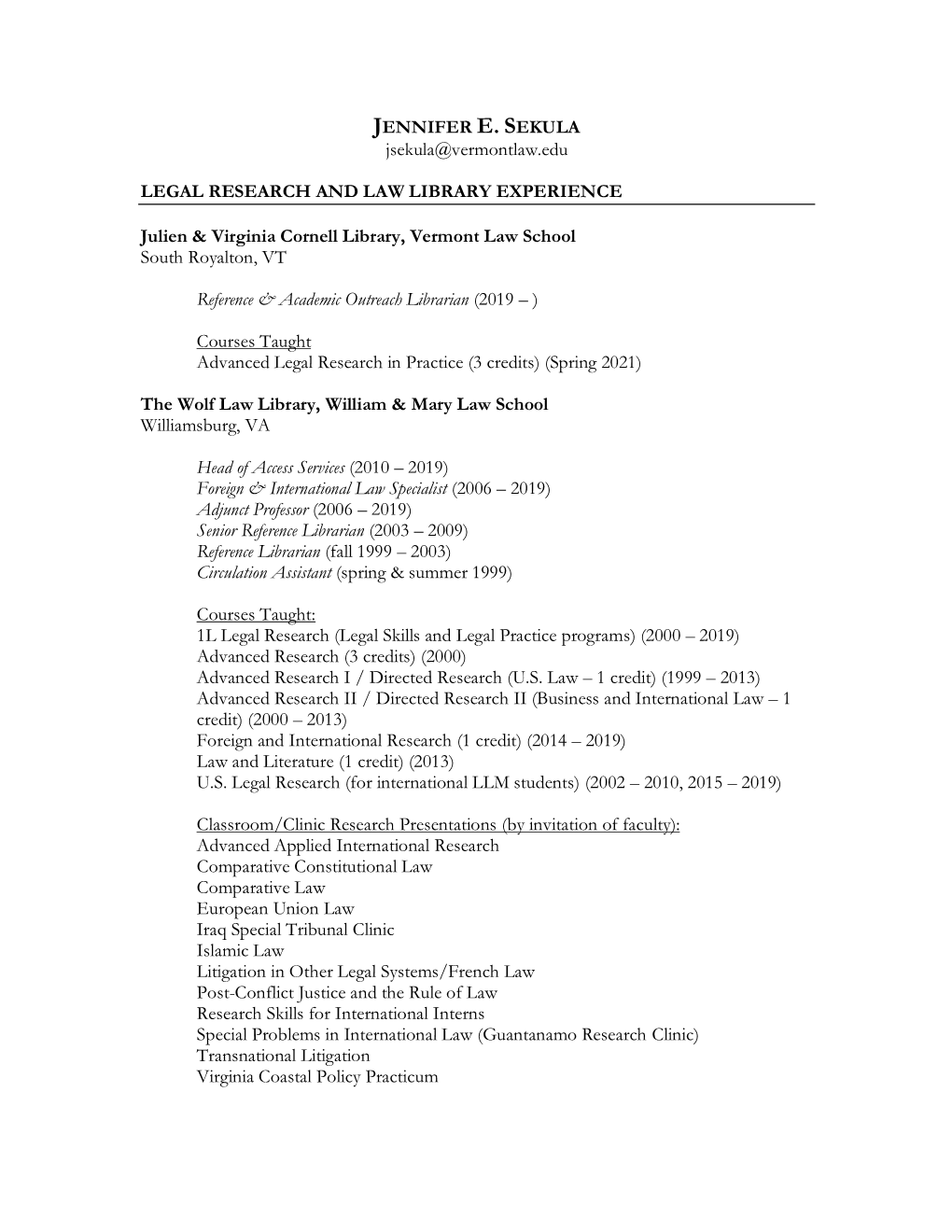 JENNIFER E. SEKULA Jsekula@Vermontlaw.Edu LEGAL RESEARCH and LAW LIBRARY EXPERIENCE Julien & Virginia Cornell Library, Vermo