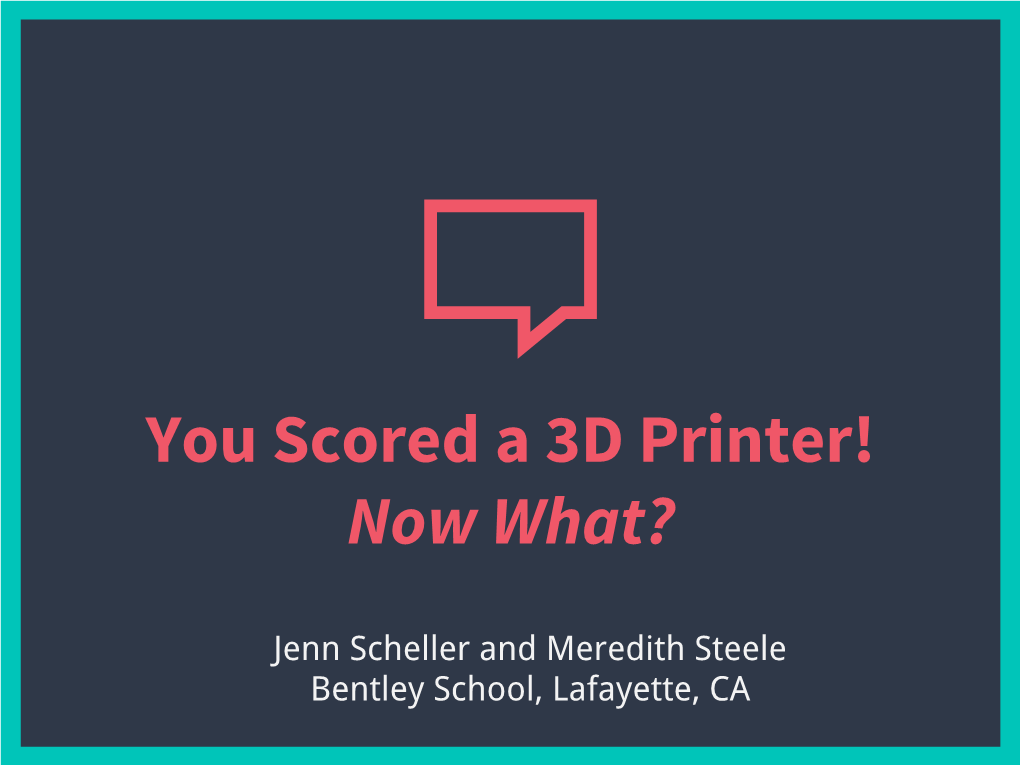 You Scored a 3D Printer! Now What?