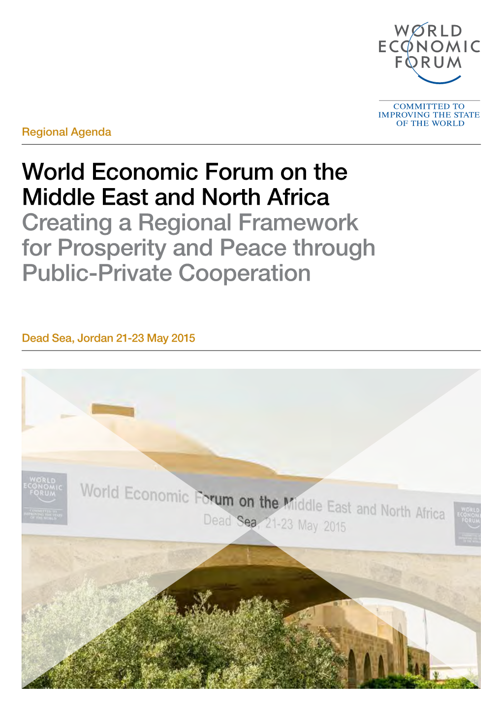 World Economic Forum on the Middle East and North Africa Creating a Regional Framework for Prosperity and Peace Through Public-Private Cooperation