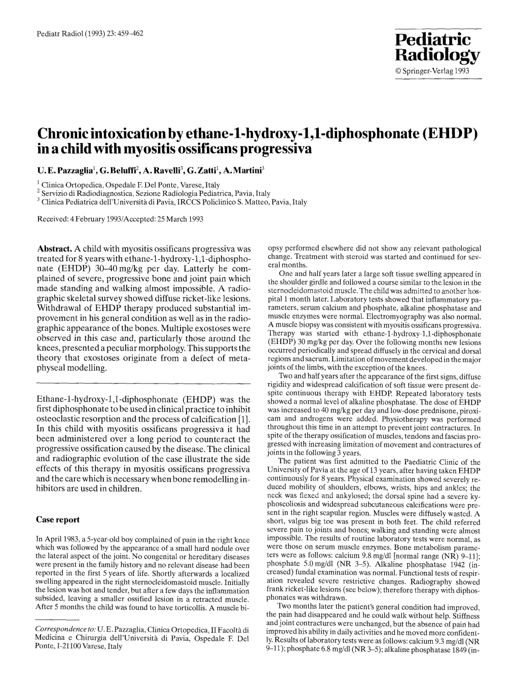 In a Child with Myositis Ossificans Progressiva