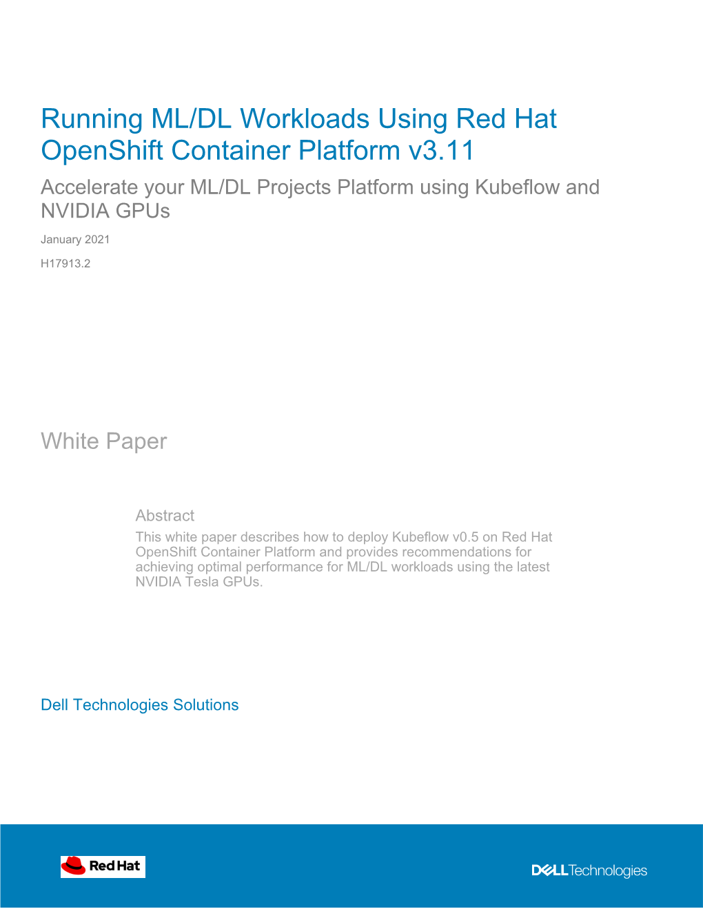Running ML/DL Workloads Using Red Hat Openshift Container Platform V3.11 Accelerate Your ML/DL Projects Platform Using Kubeflow and NVIDIA Gpus