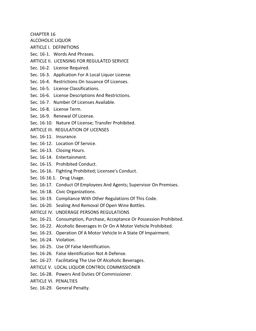 CHAPTER 16 ALCOHOLIC LIQUOR ARTICLE I. DEFINITIONS Sec. 16-1