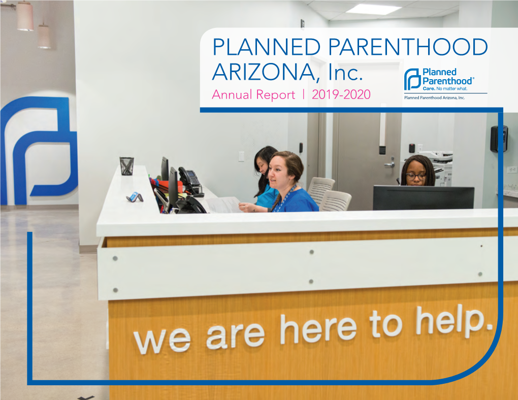 PLANNED PARENTHOOD ARIZONA, Inc. Annual Report | 2019-2020 TABLE of CONTENTS PLANNED PARENTHOOD ARIZONA BOARD of Planned Parenthood Arizona Board of Directors