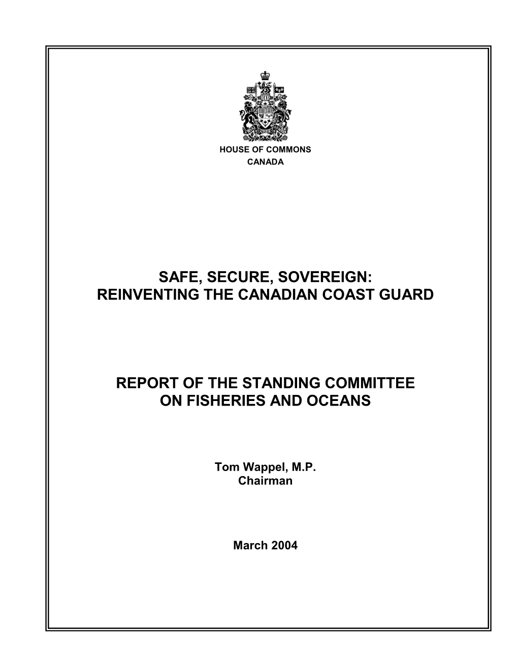 Safe, Secure, Sovereign: Reinventing the Canadian Coast Guard Report of the Standing Committee on Fisheries and Oceans