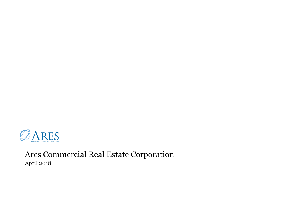 Ares Commercial Real Estate Corporation April 2018