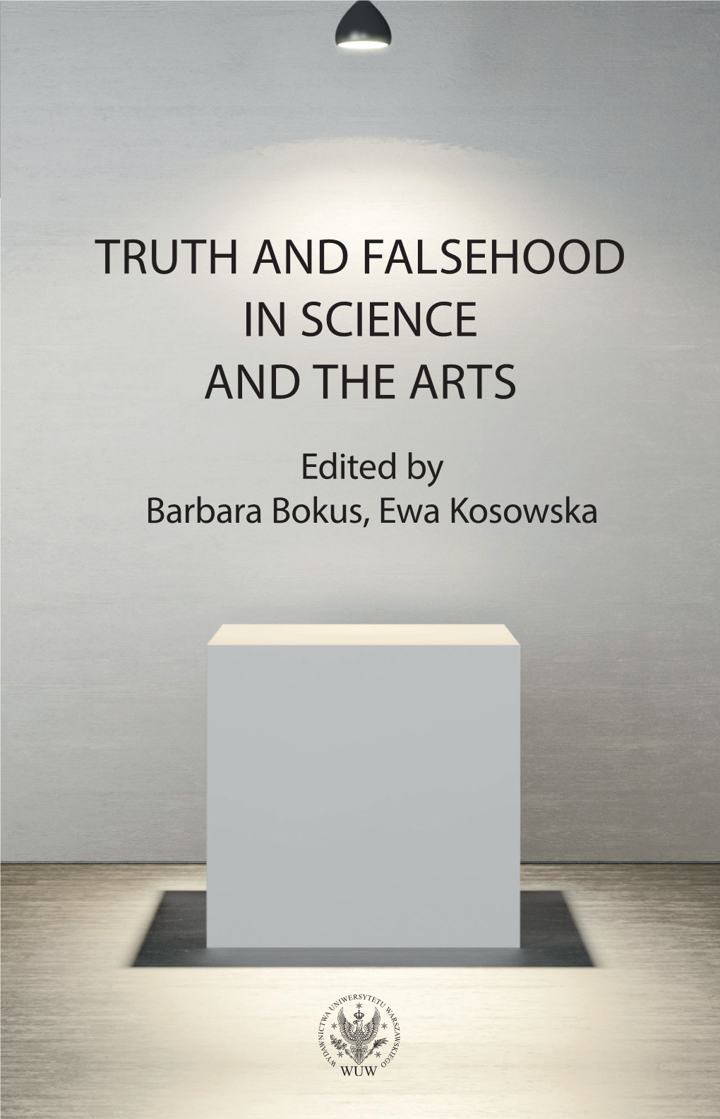 TRUTH and FALSEHOOD in SCIENCE and the ARTS the Arts