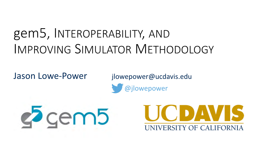 Gem5, INTEROPERABILITY, and IMPROVING SIMULATOR METHODOLOGY