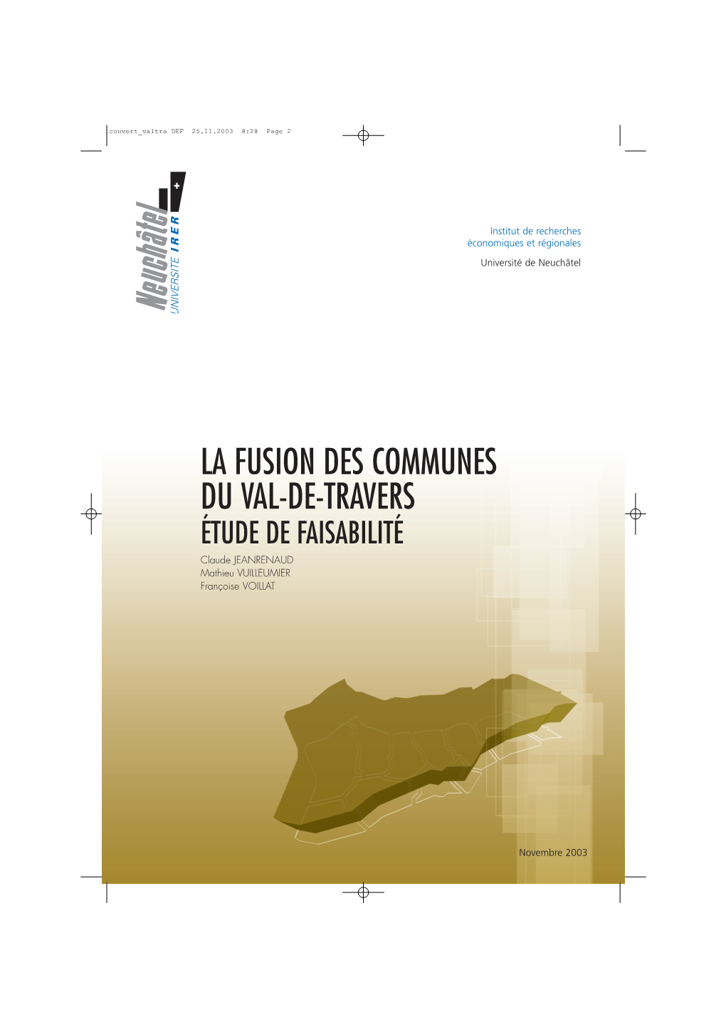 LA FUSION DES COMMUNES DU VAL-DE-TRAVERS ÉTUDE DE FAISABILITÉ Claude JEANRENAUD Mathieu VUILLEUMIER Françoise VOILLAT