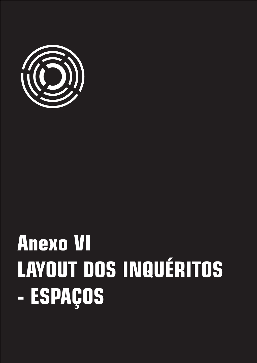 Anexo VI LAYOUT DOS INQUÉRITOS - ESPAÇOS