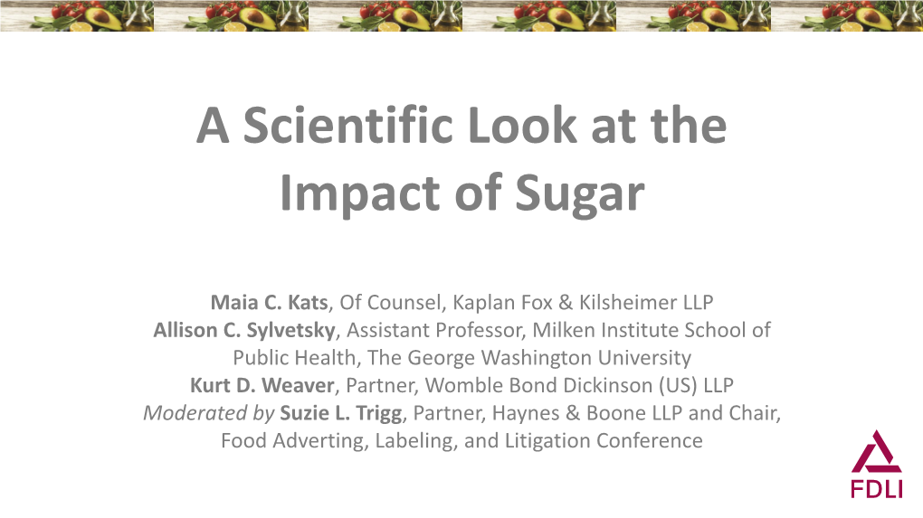 A Scientific Look at the Impact of Sugar Allison C. Sylvetsky, Phd Assistant Professor Department of Exercise and Nutr