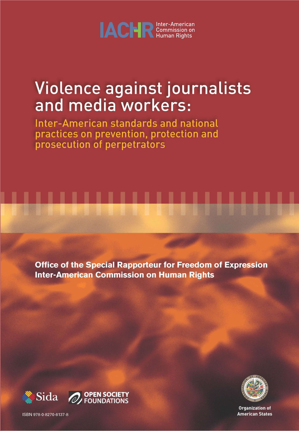 Violence Against Journalists and Media Workers: Inter-American Standards and National Practices on Prevention, Protection and Prosecution of Perpetrators