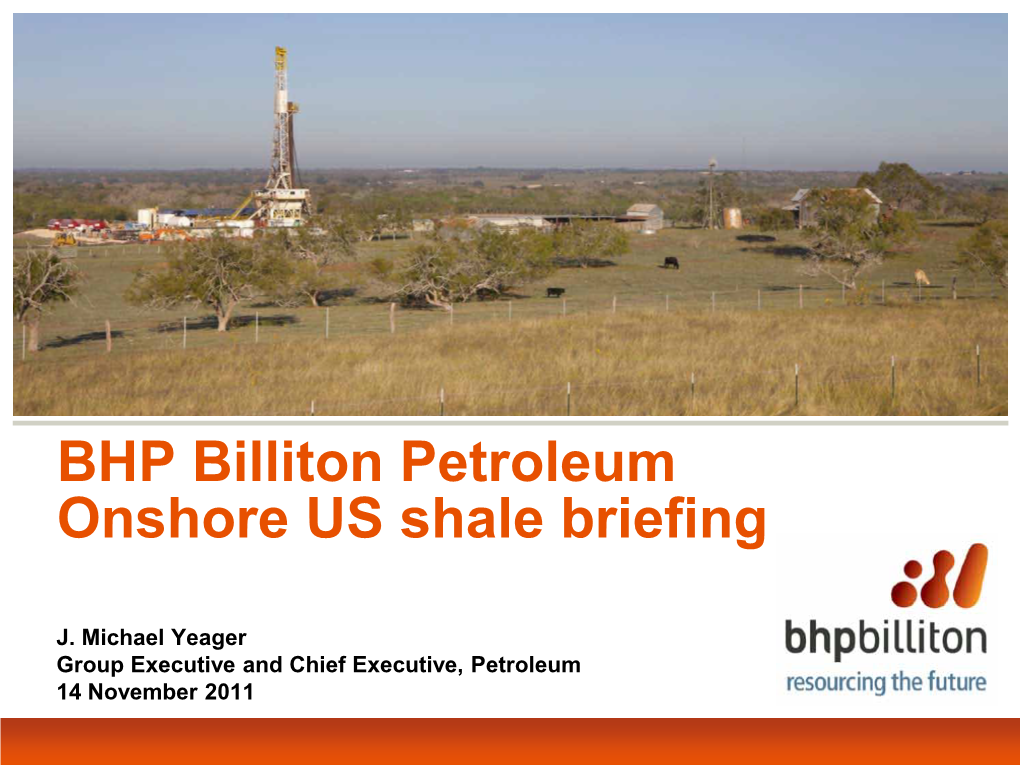 BHP Billiton Petroleum Onshore US Shale Briefing