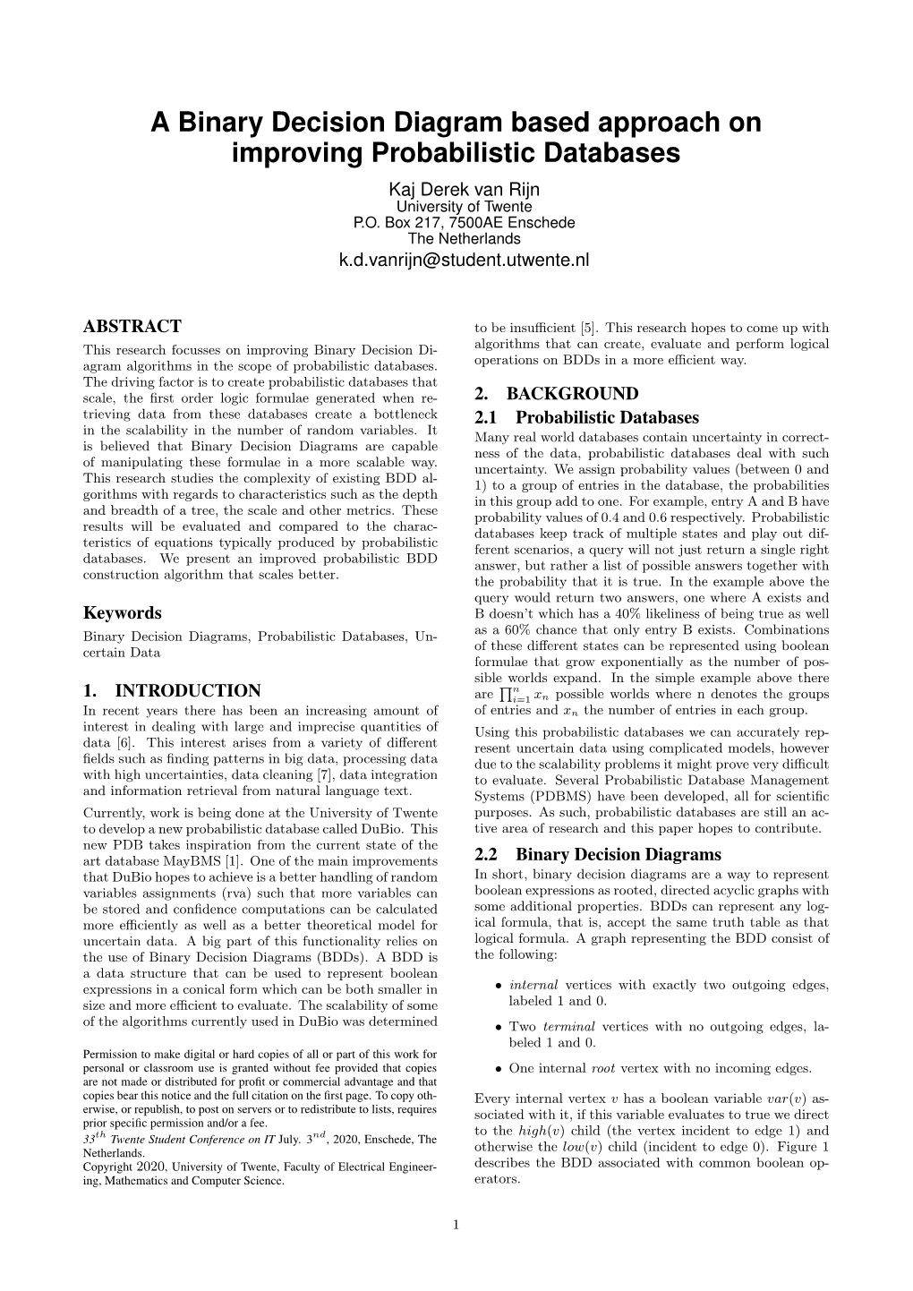 A Binary Decision Diagram Based Approach on Improving Probabilistic Databases Kaj Derek Van Rijn University of Twente P.O