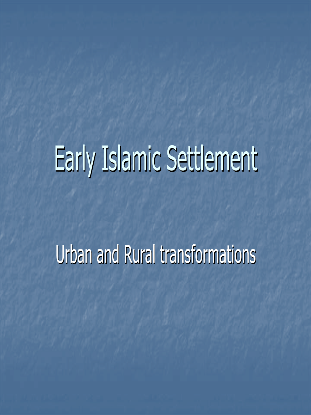 Tropes of Early Islamic Settlement