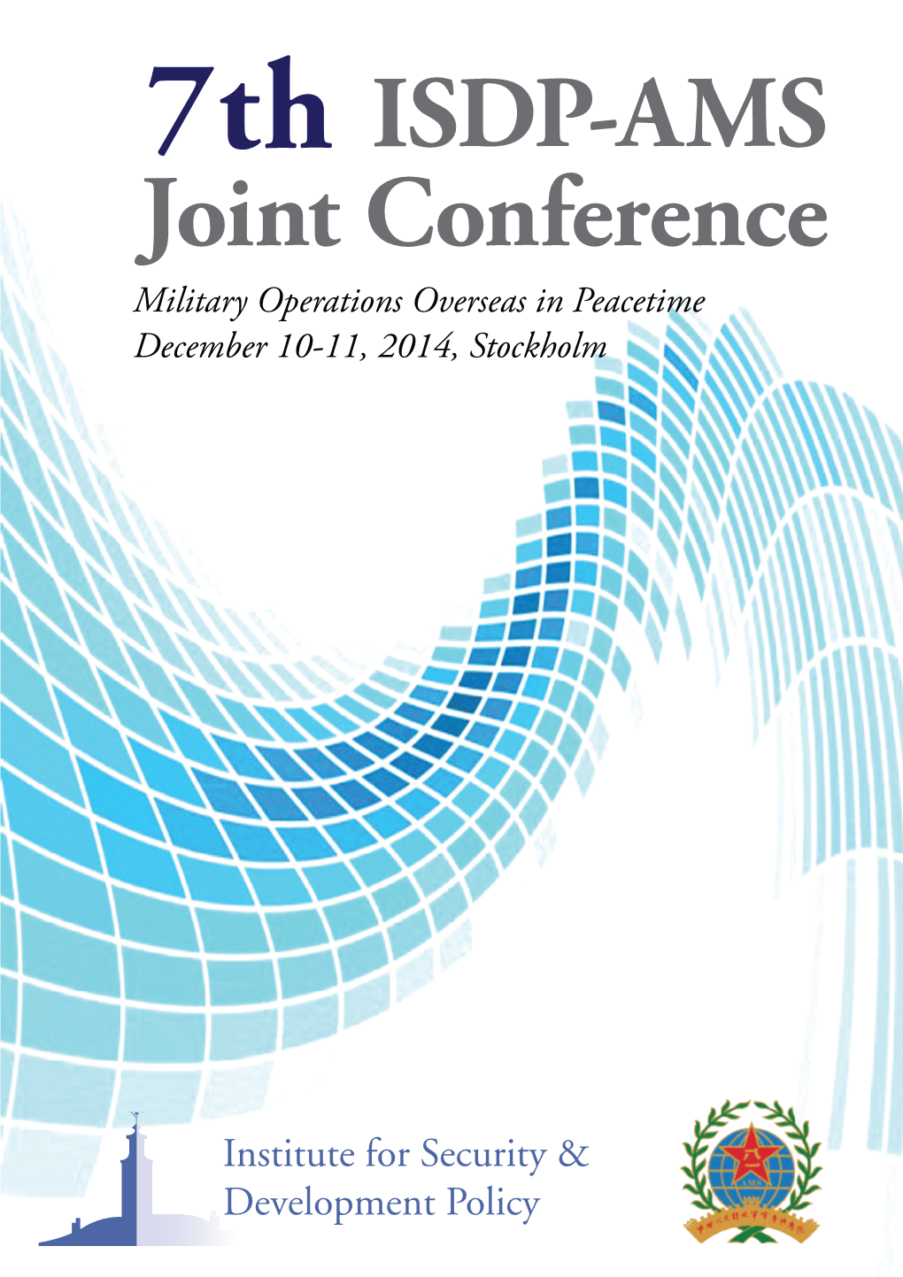 ISDP-AMS Joint Conference Military Operations Overseas in Peacetime December 10-11, 2014, Stockholm Contents