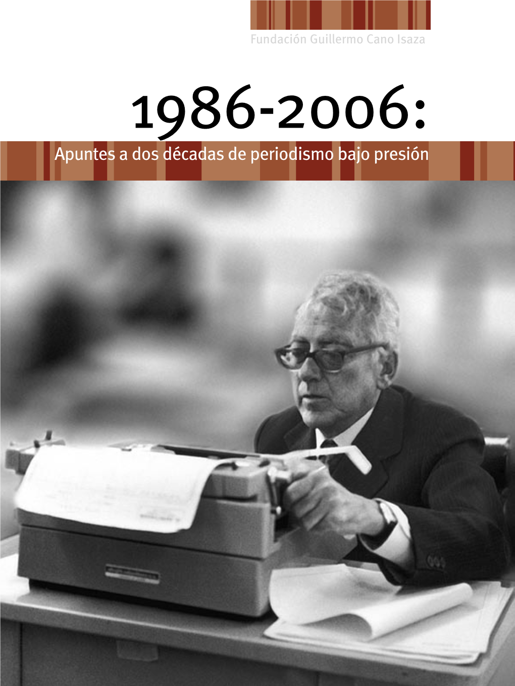 Apuntes a Dos Décadas De Periodismo Bajo Presión FUNDACION GUILLERMO CANO ISAZA