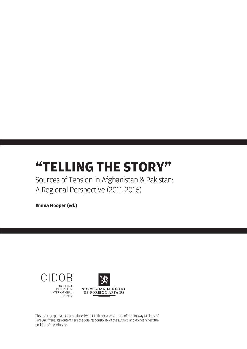 “TELLING the STORY” Sources of Tension in Afghanistan & Pakistan: a Regional Perspective (2011-2016)