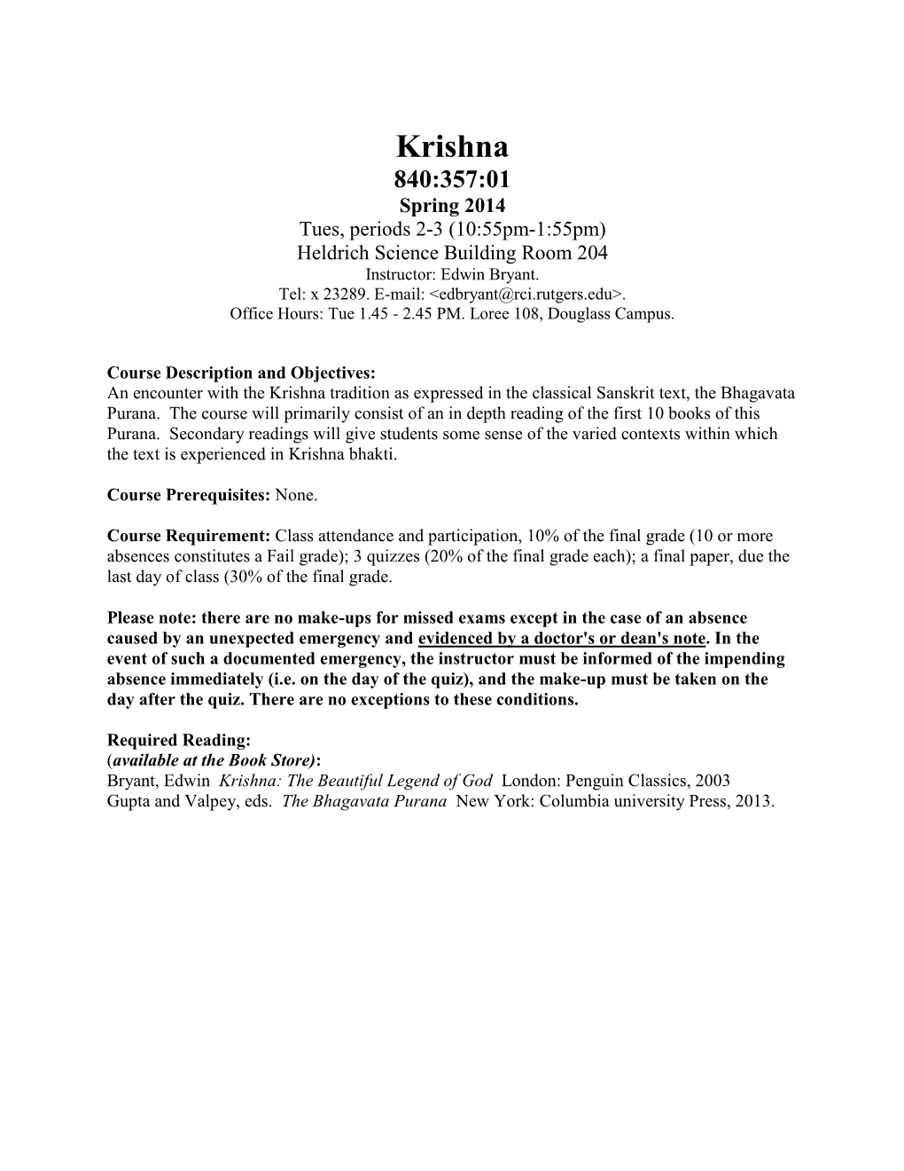 Krishna 840:357:01 Spring 2014 Tues, Periods 2-3 (10:55Pm-1:55Pm) Heldrich Science Building Room 204 Instructor: Edwin Bryant