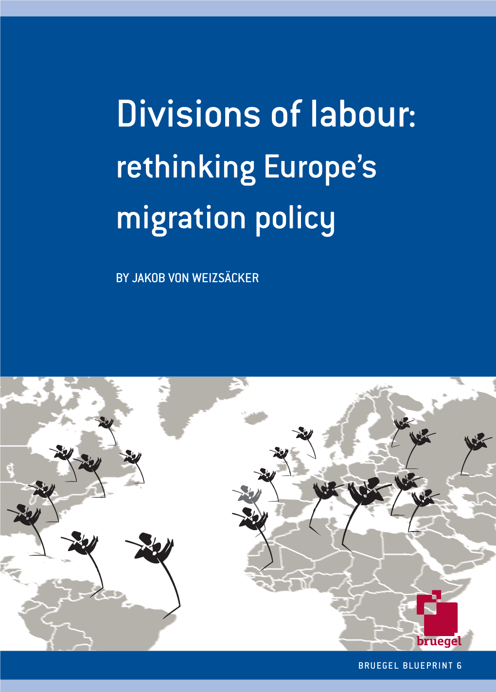 Divisions of Labour: Rethinking Europe’S Migration Policy Divisions of Labour: Rethinking Europe’S Migration Policy