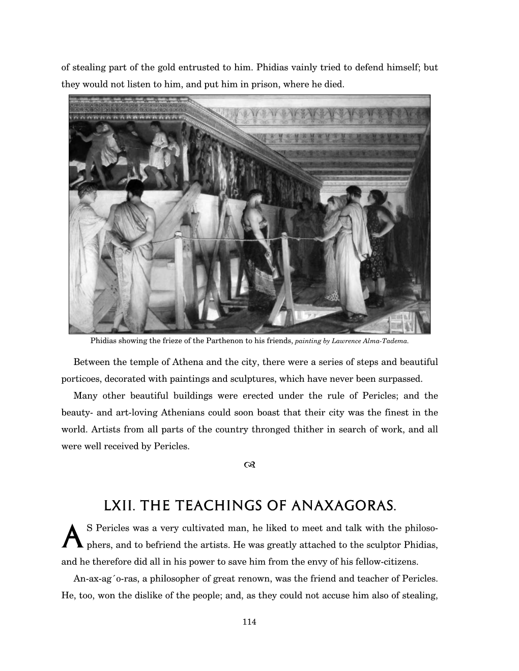 LXII. the TEACHINGS of ANAXAGORAS. a S Pericles Was a Very Cultivated Man, He Liked to Meet and Talk with the Philoso- Phers, and to Befriend the Artists