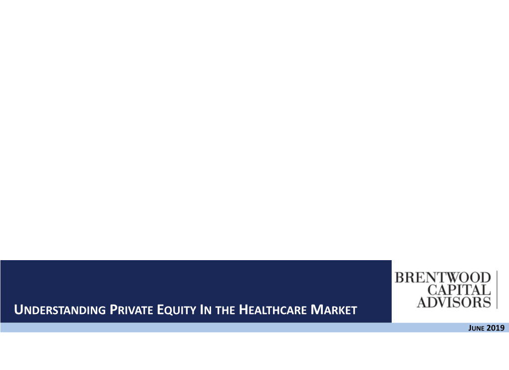 Understanding Private Equity in the Healthcare Market June 2019 Table of Contents