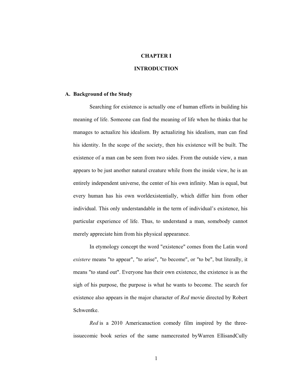 1 CHAPTER I INTRODUCTION A. Background of the Study Searching for Existence Is Actually One of Human Efforts in Building His