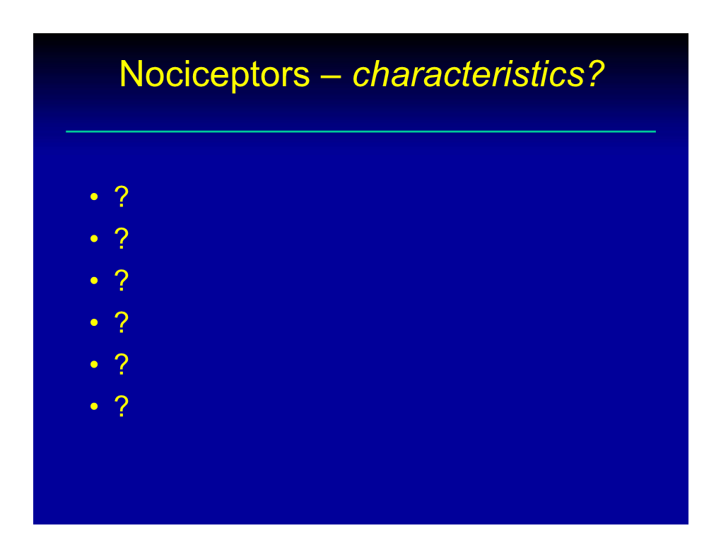 Nociceptors – Characteristics?