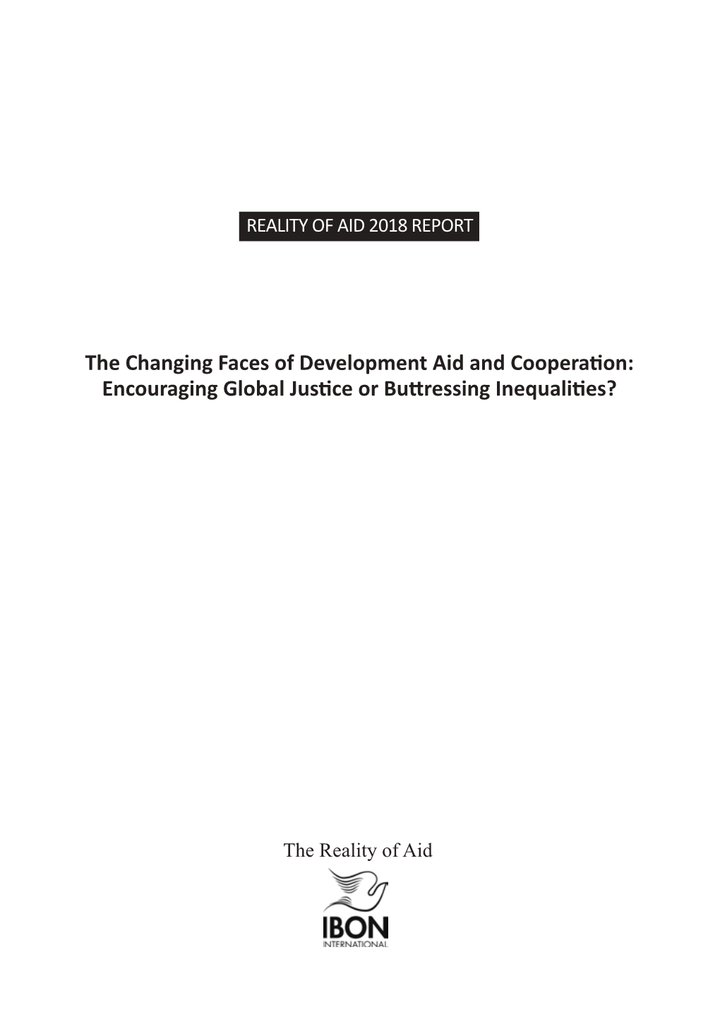 The Changing Faces of Development Aid and Cooperation: Encouraging Global Justice Or Buttressing Inequalities?