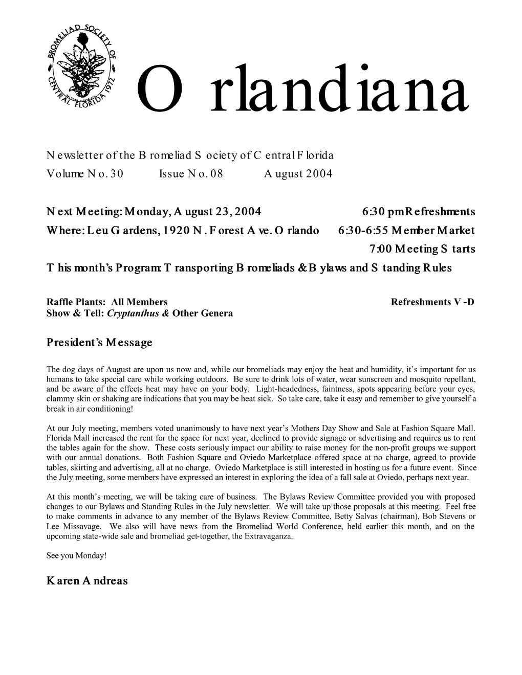 Newsletter of the Bromeliad Society of Central Florida Volume No. 30 Issue No. 08 August 2004 Next Meeting: Monday, Augu