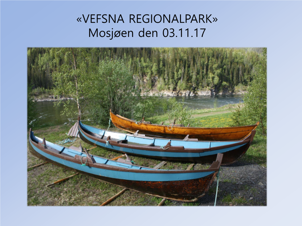 VEFSNA REGIONALPARK» Mosjøen Den 03.11.17