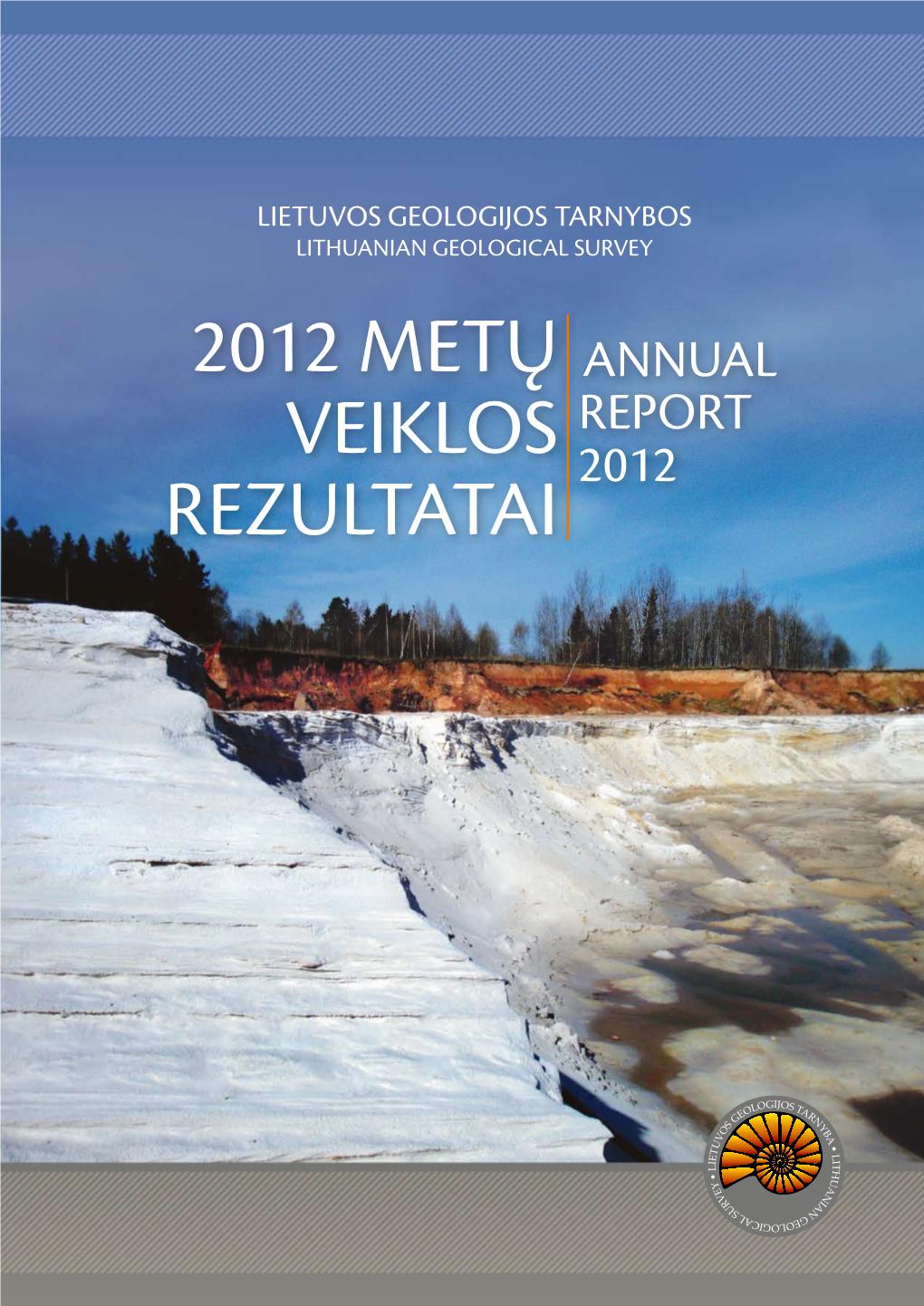 Lietuvos Geologijos Tarnybos 2012 Metų Veiklos Rezultatai Lithuanian Geological Survey 2012 Year Annual Report