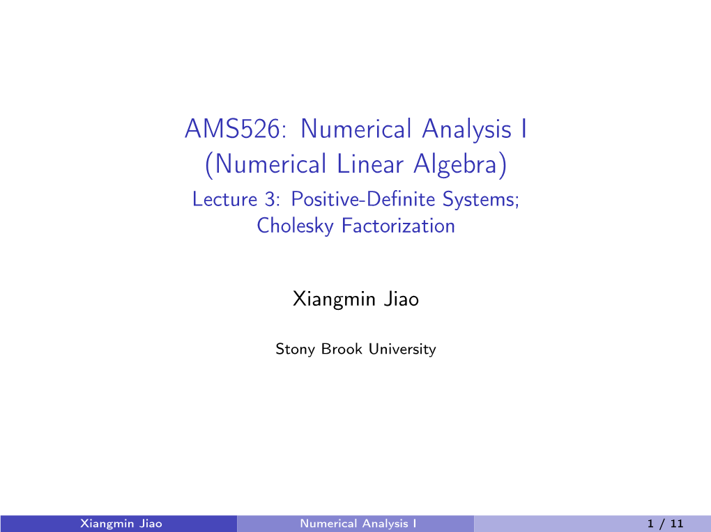 AMS526: Numerical Analysis I (Numerical Linear Algebra) Lecture 3: Positive-Deﬁnite Systems; Cholesky Factorization